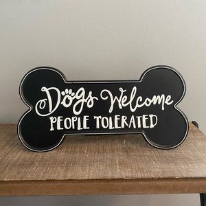 Dogs Welcome People Tolerated sign decor
